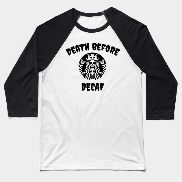 Death Before Decaf Skeleton (Black) Baseball T-Shirt by jverdi28